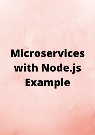 Microservices
with Node.js
Example
 