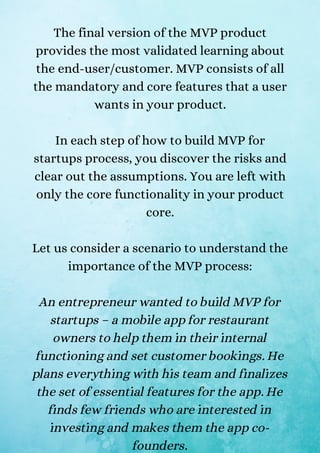 The final version of the MVP product
provides the most validated learning about
the end-user/customer. MVP consists of all...
