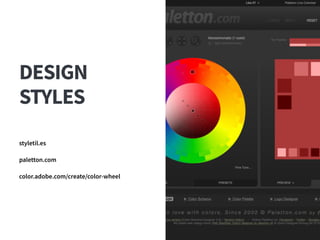 DESIGN 
STYLES
41
styletil.es 
 
paletton.com 
 
color.adobe.com/create/color-wheel
 