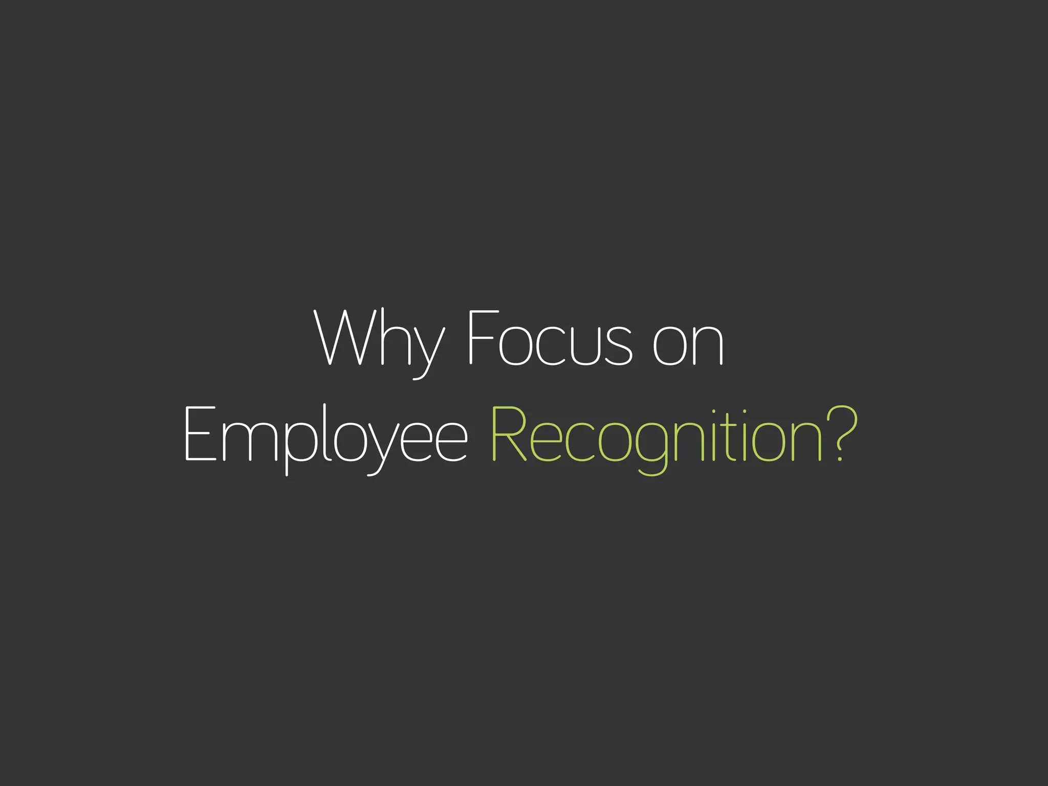 How to Build Productivity Through Reward and Recognition 
Why Focus on 
Employee Recognition? 
bamboohr.com cornerstoneondemand.com 
 