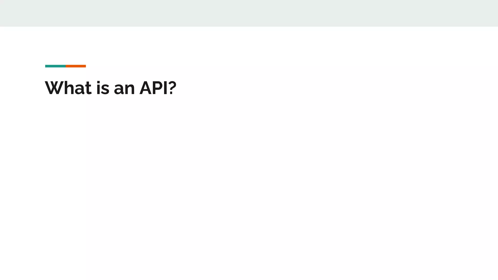 What is an API?
 
