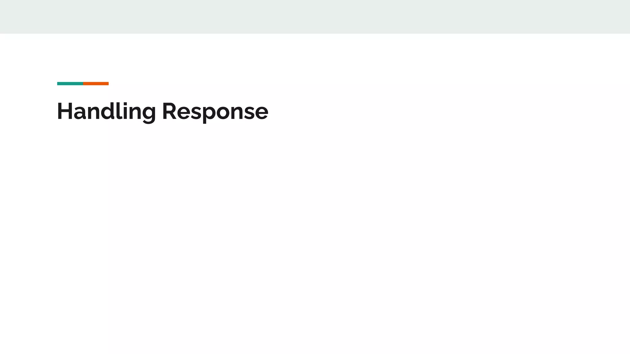 Handling Response
 