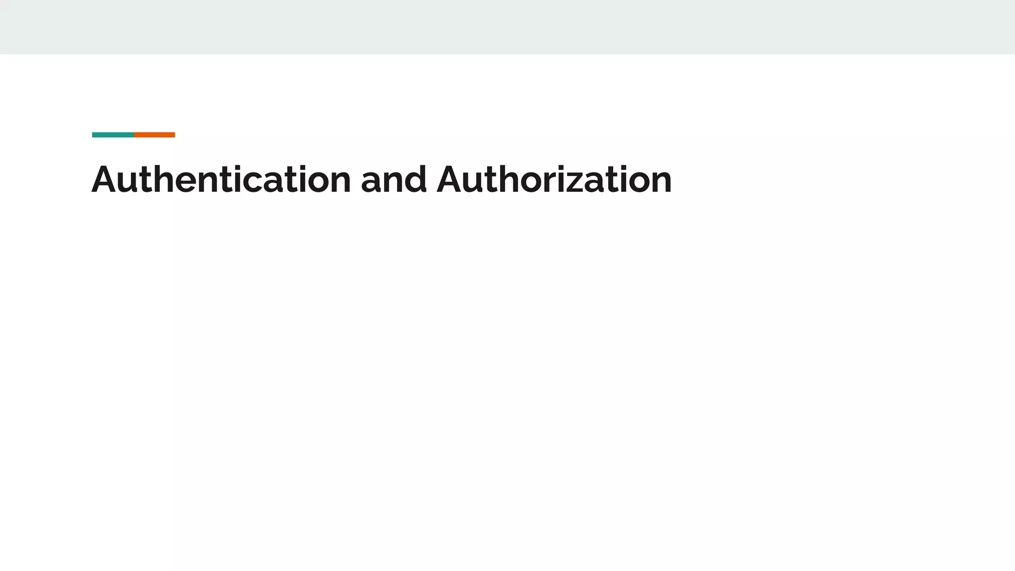 Authentication and Authorization
 