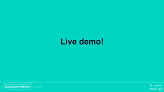 Live demo!
@1mattmc
@sam_gun
 
