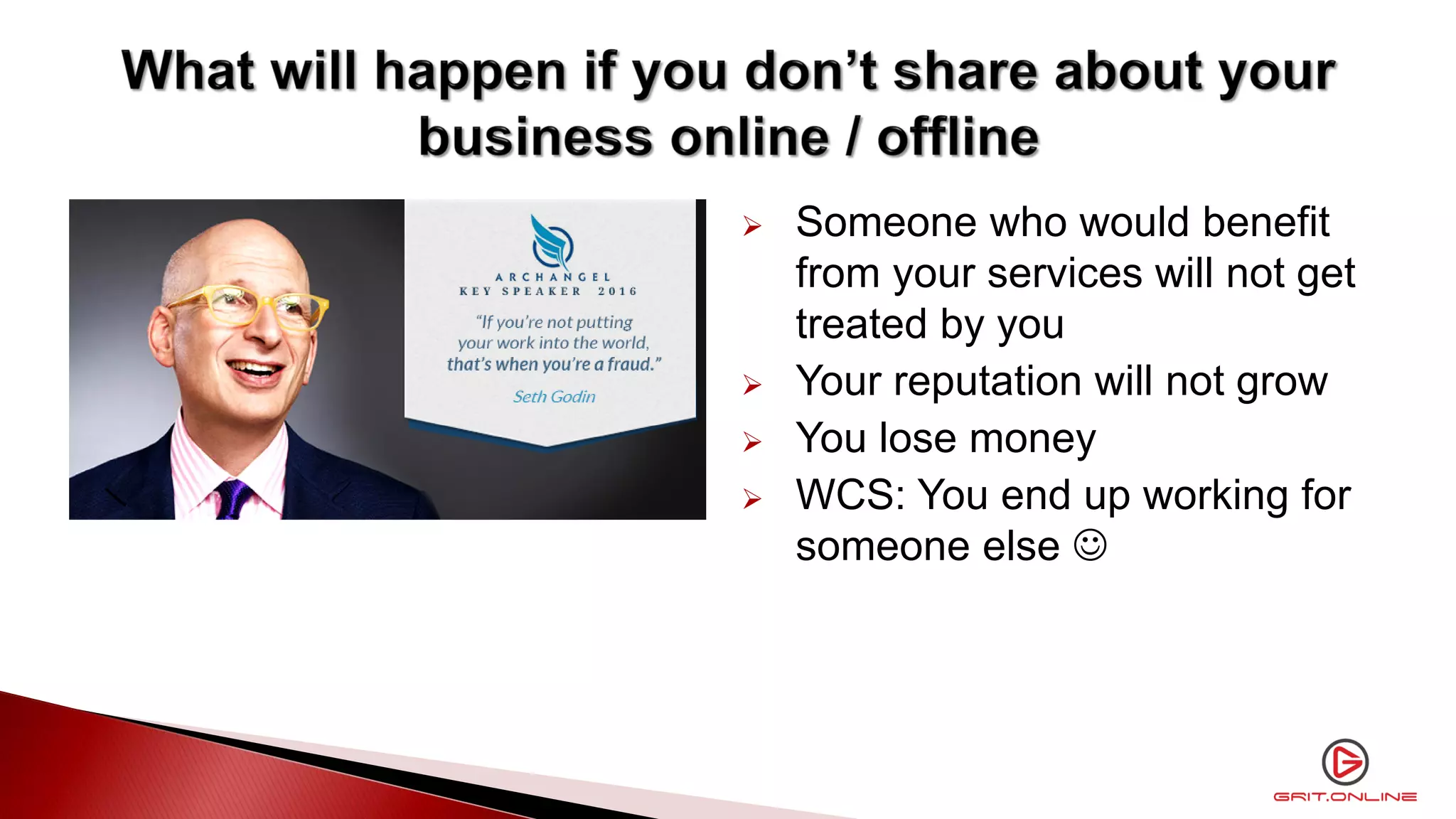  Someone who would benefit
from your services will not get
treated by you
 Your reputation will not grow
 You lose money
 WCS: You end up working for
someone else 
 