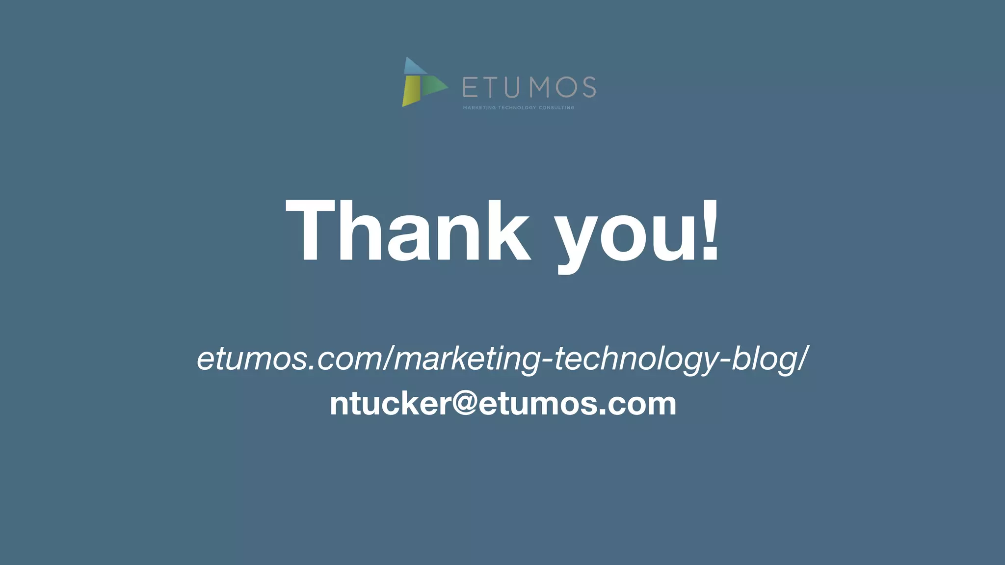 Thank you!
etumos.com/marketing-technology-blog/
ntucker@etumos.com
 