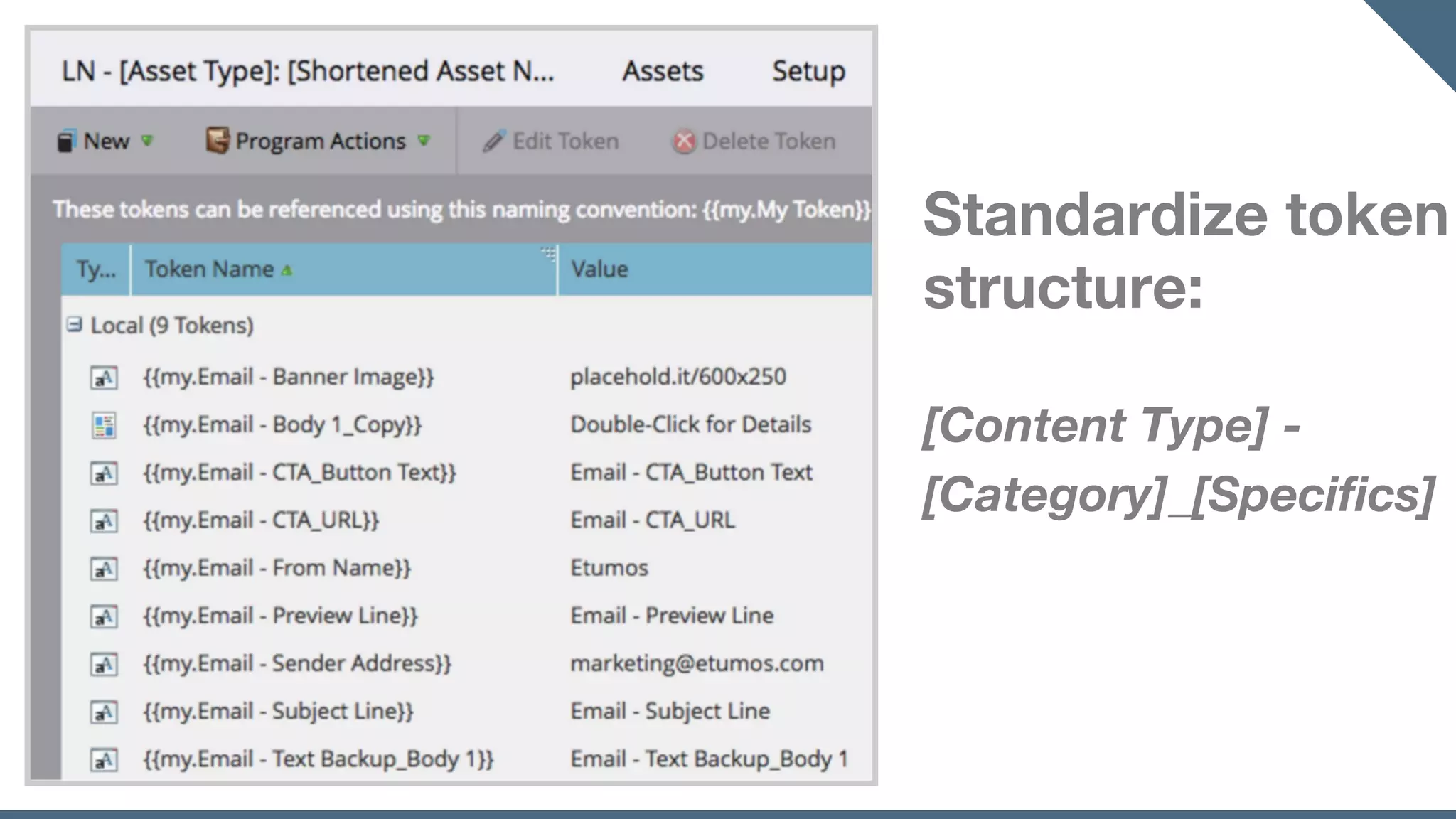 Standardize token
structure:
[Content Type] -
[Category]_[Specifics]
 