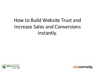 How to Build Website Trust and
Increase Sales and Conversions
Instantly.

 