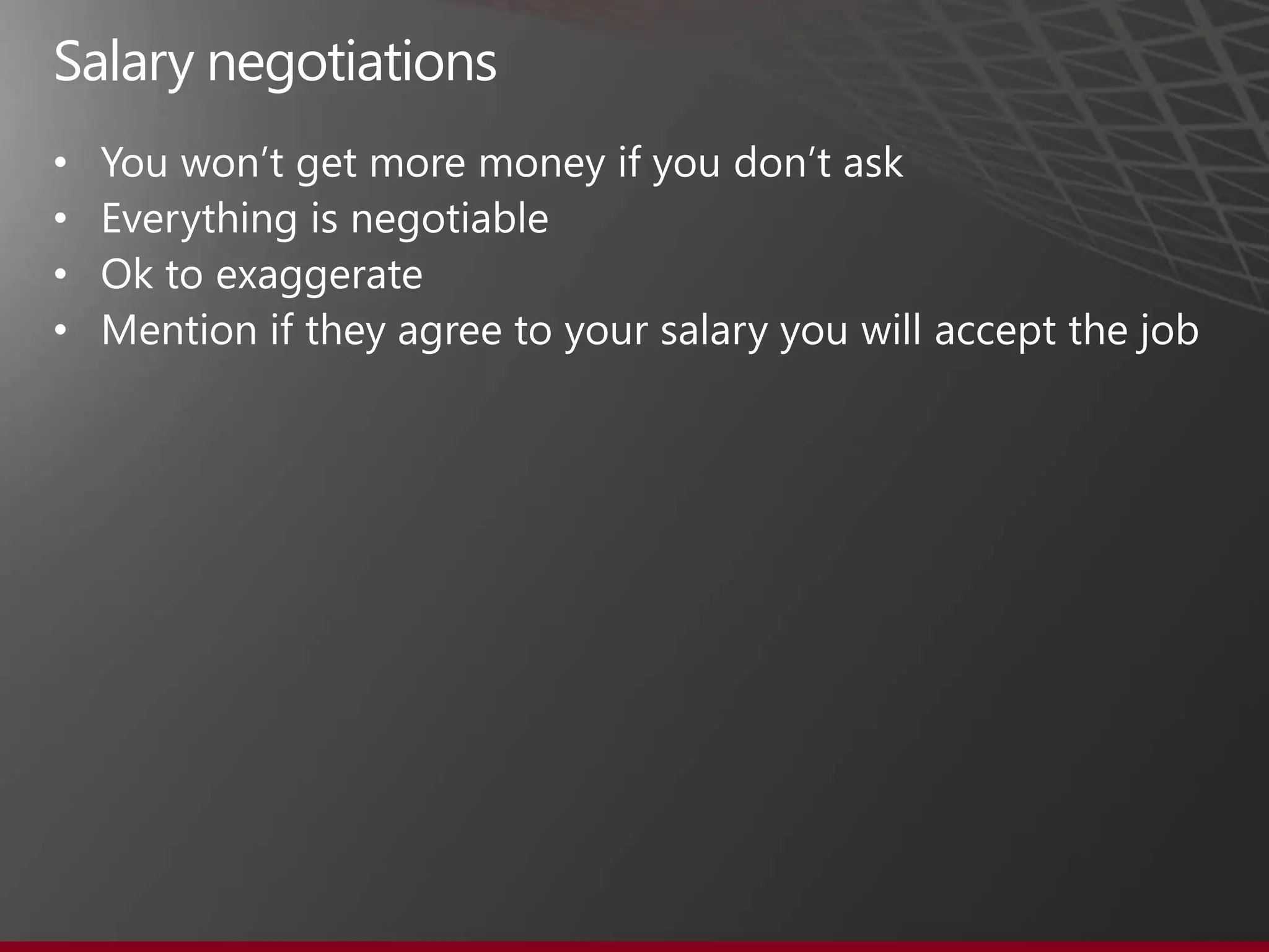 Salary negotiations
•
•
•
•
 
