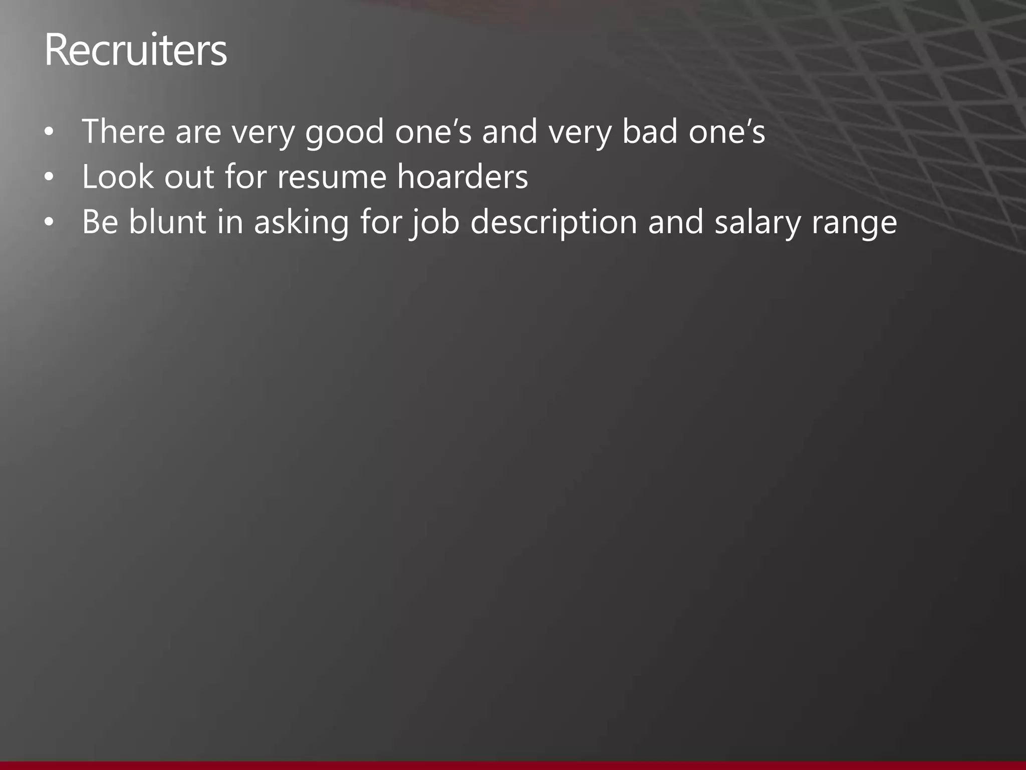 Recruiters
•
•
•
 