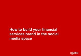 How to build your financial services brand in the social media space 