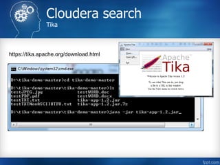 Cloudera search
Tika
https://tika.apache.org/download.html
 