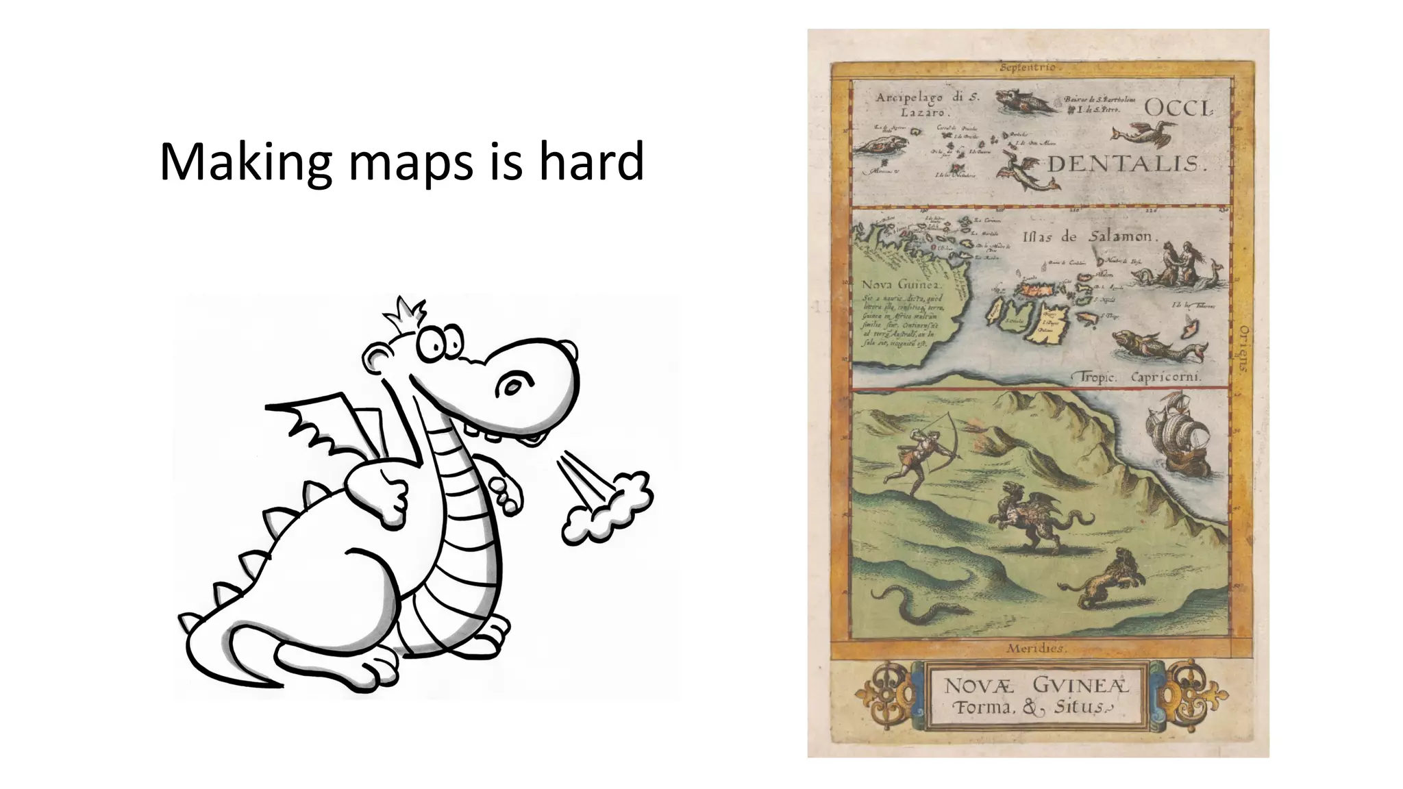 Making maps is hard
 