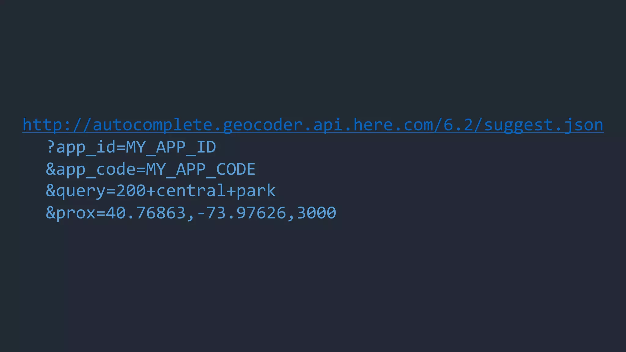 http://autocomplete.geocoder.api.here.com/6.2/suggest.json
?app_id=MY_APP_ID
&app_code=MY_APP_CODE
&query=200+central+park
&prox=40.76863,-73.97626,3000
 