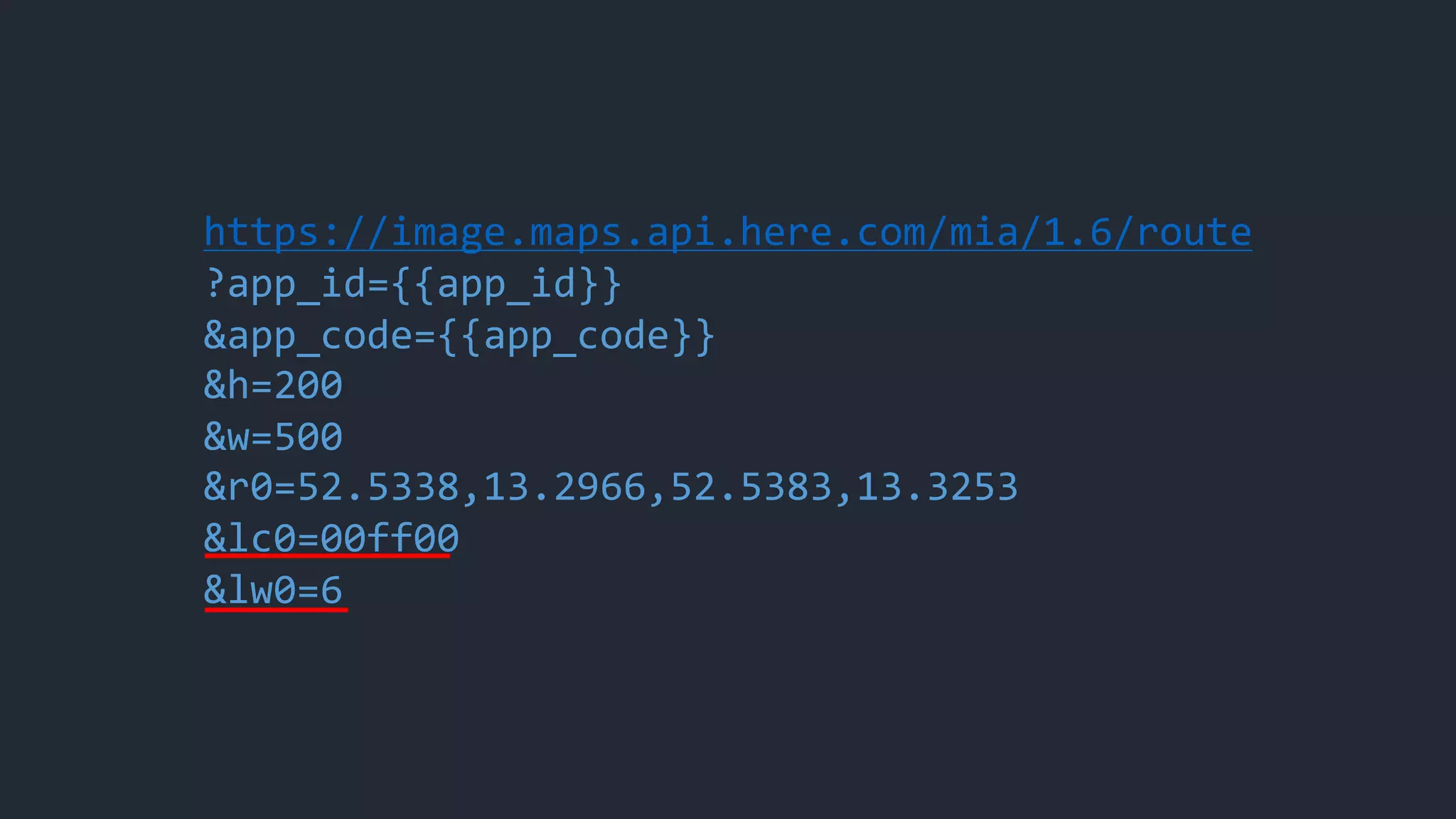 https://image.maps.api.here.com/mia/1.6/route
?app_id={{app_id}}
&app_code={{app_code}}
&h=200
&w=500
&r0=52.5338,13.2966,52.5383,13.3253
&lc0=00ff00
&lw0=6
 