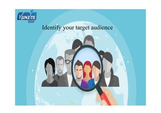 Identify your target audience
 