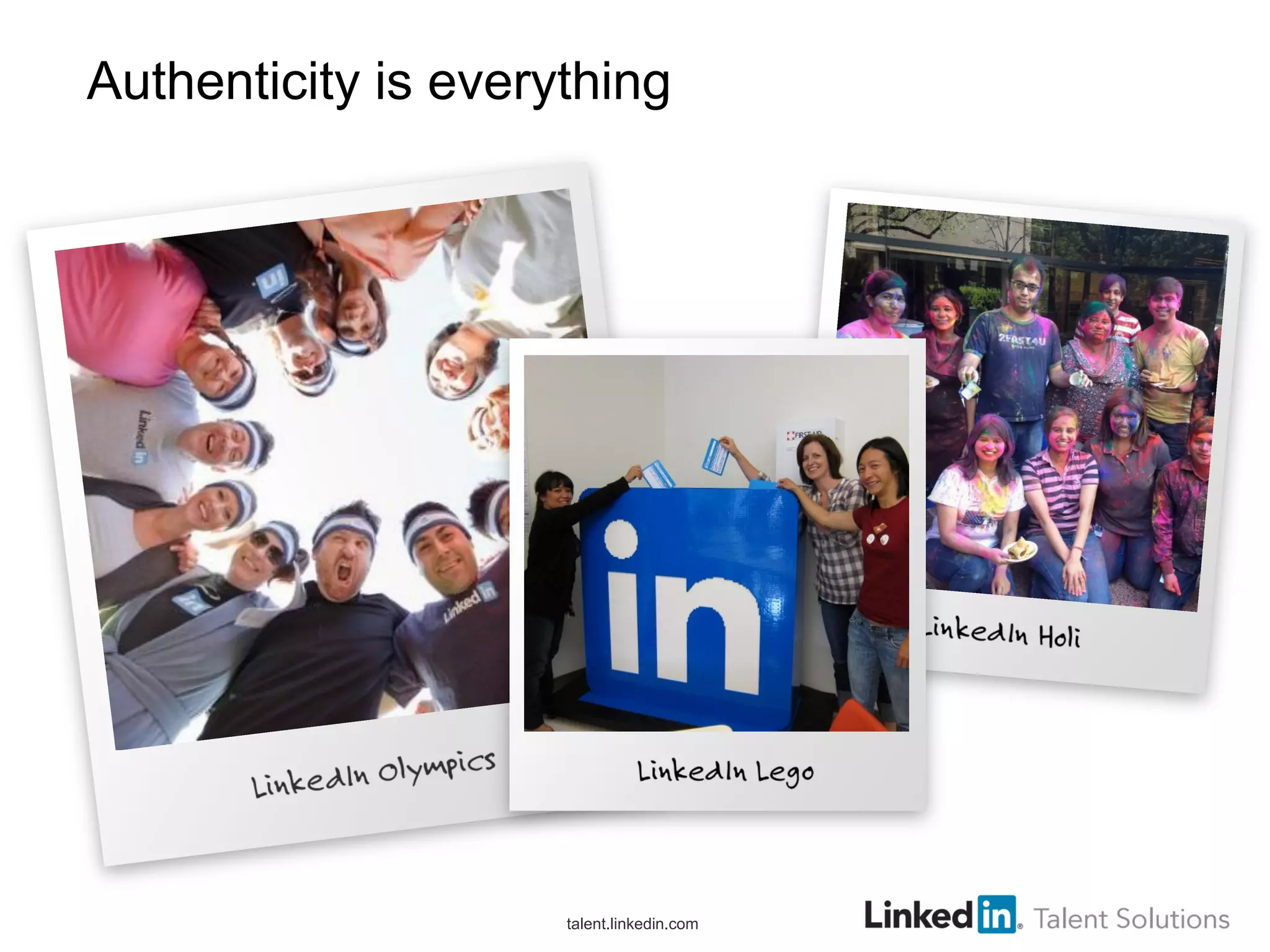 Authenticity is everything

talent.linkedin.com

 