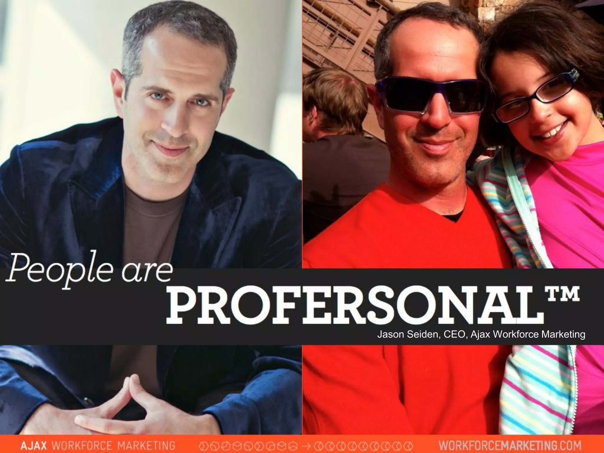 Jason Seiden, CEO, Ajax Workforce Marketing

 