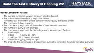 Build the Lists: QueryId Hashing 2/2
How to Compare the Results?
• The average number of samples per query id in the data ...