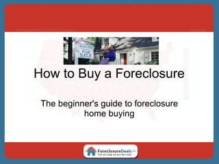 How to Buy a Foreclosure The beginner's guide to foreclosure home buying 