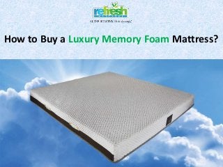 How to Buy a Luxury Memory Foam Mattress?
 