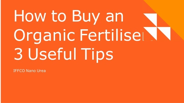 How to Buy an
Organic Fertiliser:
3 Useful Tips
IFFCO Nano Urea
 