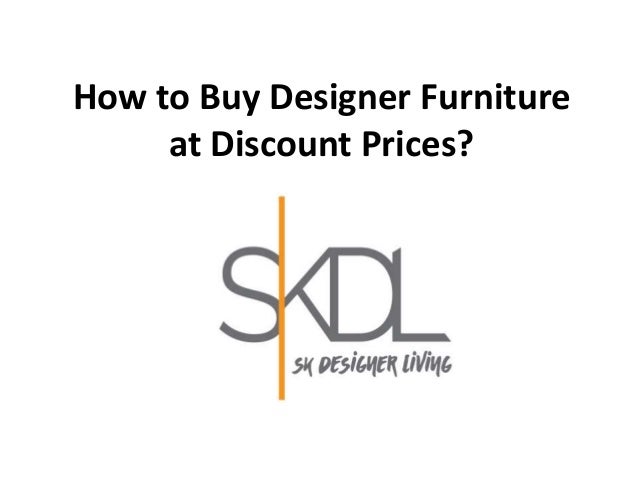 How To Buy Designer Furniture At Discount Prices