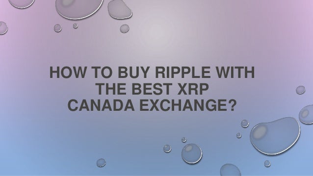 HOW TO BUY RIPPLE WITH
THE BEST XRP
CANADA EXCHANGE?
 