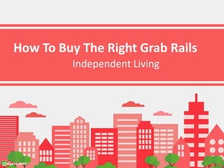 How To Buy The Right Grab Rails
Independent Living
 