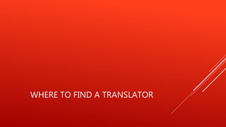 WHERE TO FIND A TRANSLATOR
 