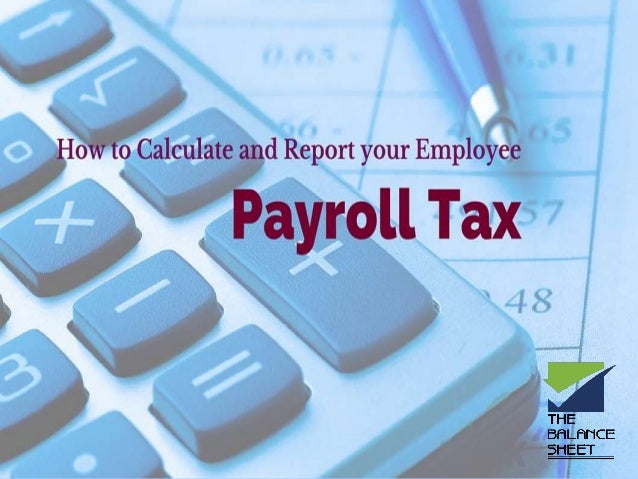 how to calculate and report your employee payroll tax employee payroll calculator