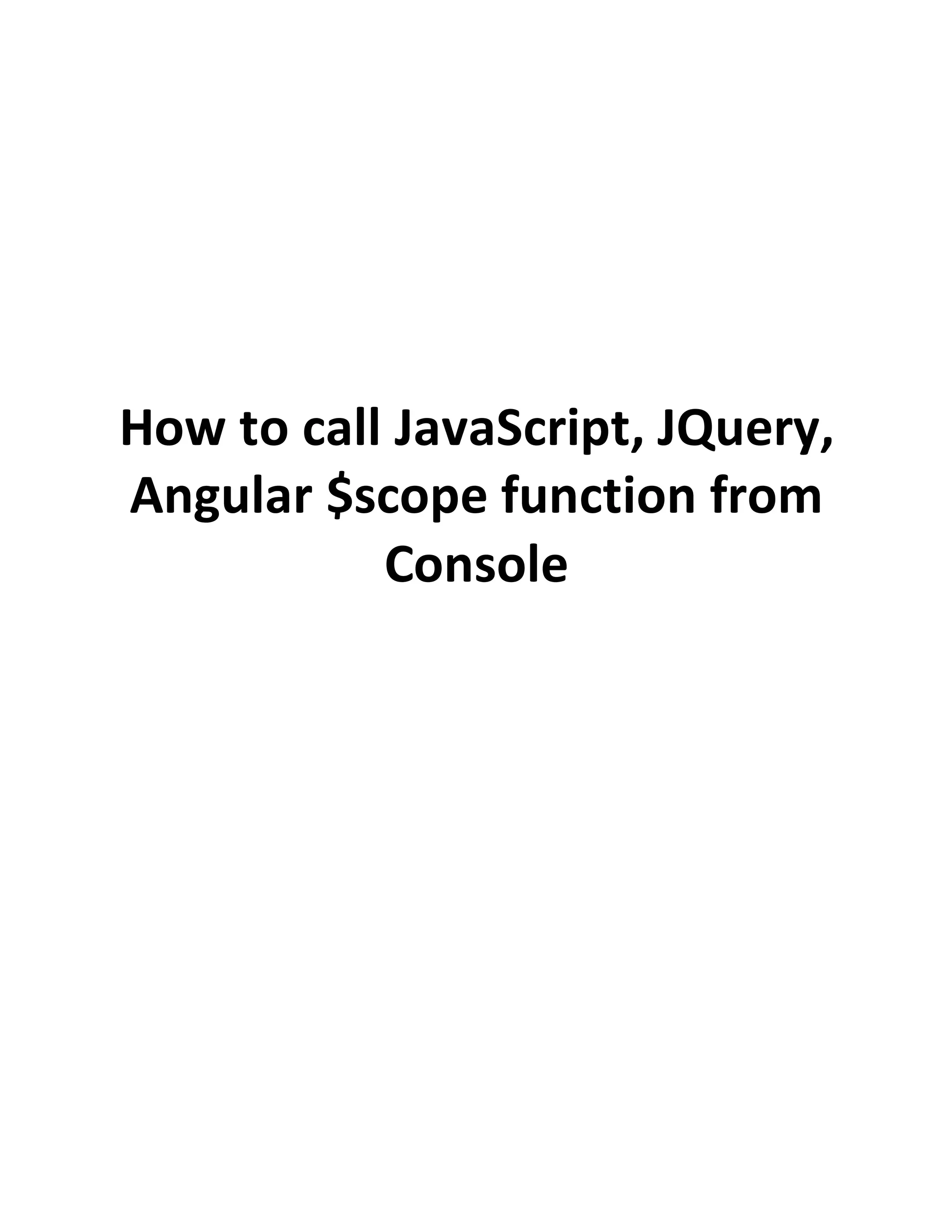 How to call JavaScript, JQuery, Angular $scope function from Console 