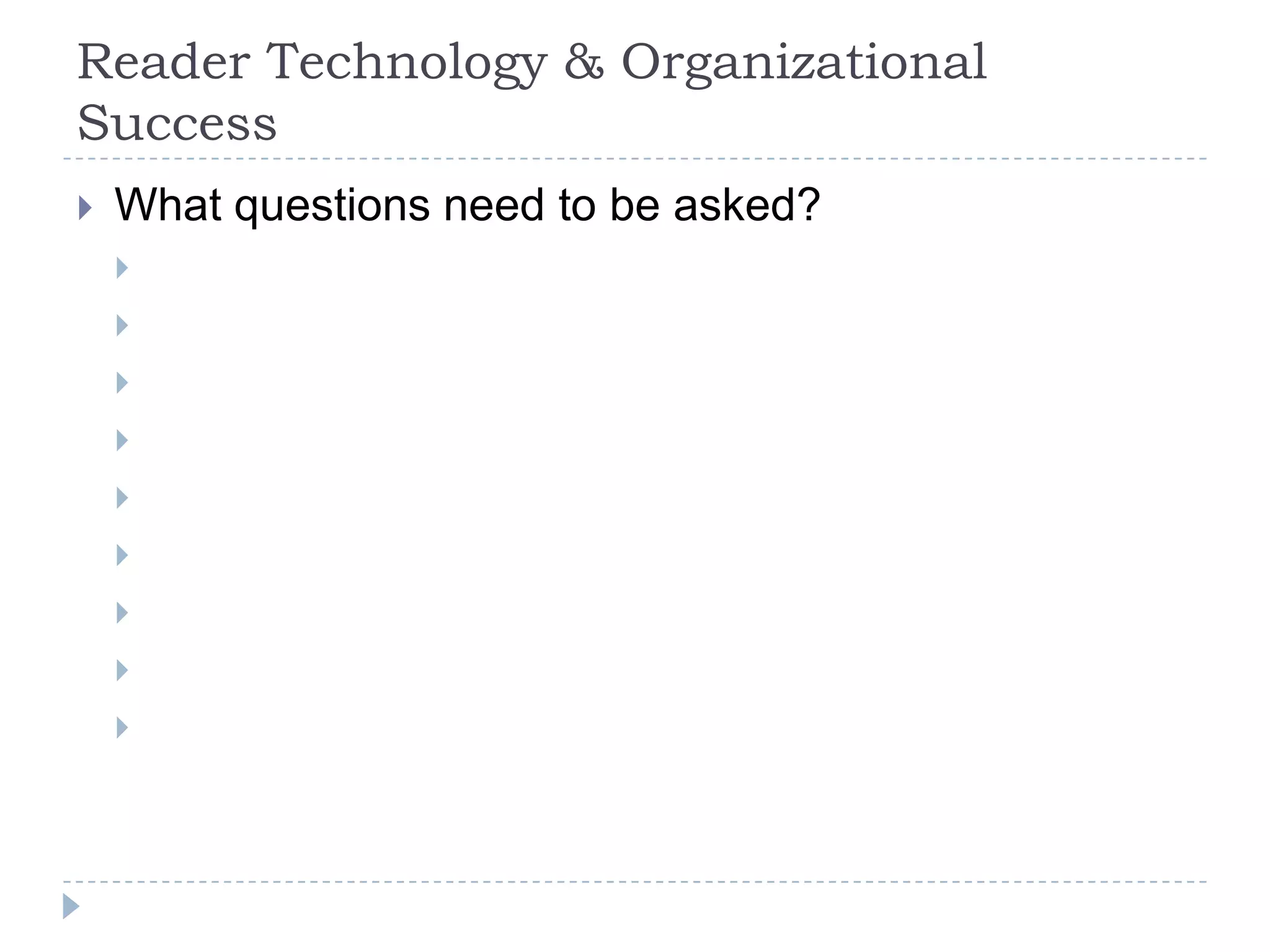 Reader Technology & Organizational SuccessWhat questions need to be asked?