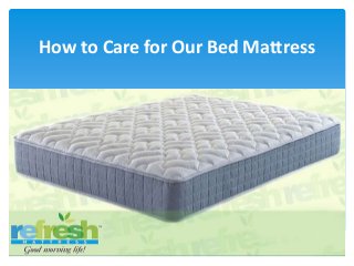 How to Care for Our Bed Mattress
 