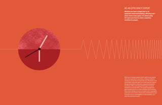 2726
When you’re trying to balance what’s right for your people
with a lean approach to real estate, creating an efficient
workplace can feel like an impossible task. We believe both
are possible, especially when you reclaim precious square
footage dedicated to underused, assigned workstations
and private offices and reappoint that space to shared
workpoints across the office. This spatial reassignment
gives people access to an entire workplace full of settings.
When those settings are easy to navigate and in purposeful
proximity to one another, people have everything they need
to quickly connect, work together to solve problems, and
move the work flow forward.
Whether you have a single floor or an
expansive multi-level building, efficiency isn’t
about more or less space—it’s about using
the space you have to create a seamless
workflow for people.
BE AN EFFICIENCY EXPERT
 