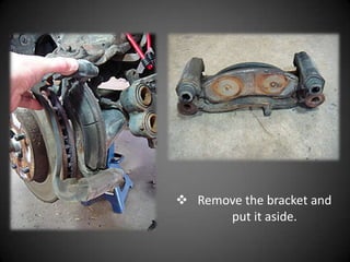  Remove the bracket and
      put it aside.
 