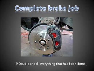 Double check everything that has been done.
 