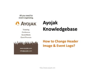 How to Change Header Image & Event Logo? http://www.ayojak.com 