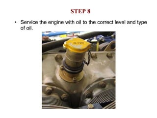 STEP 8 Service the engine with oil to the correct level and type of oil. 