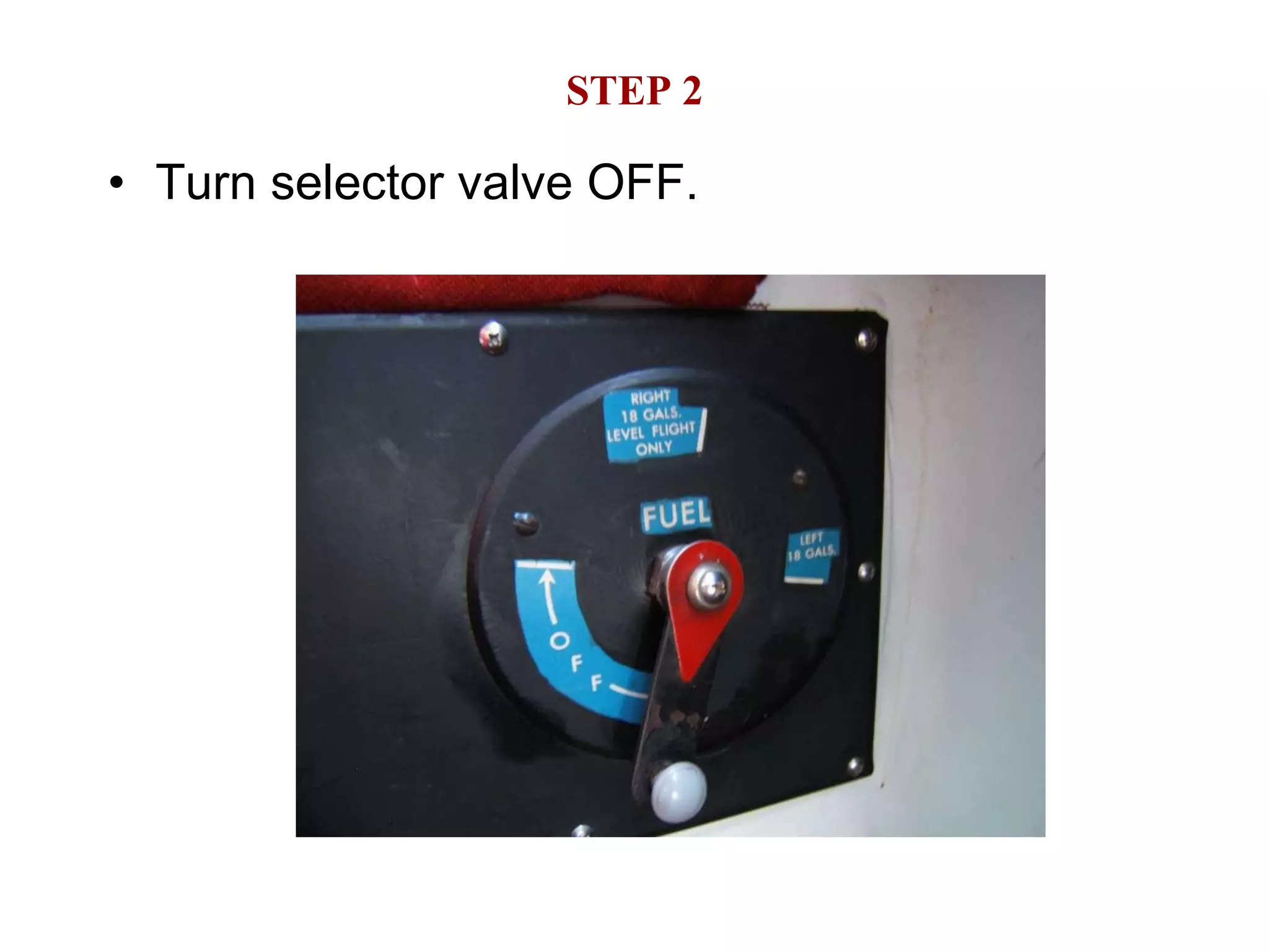 STEP 2 Turn selector valve OFF.  