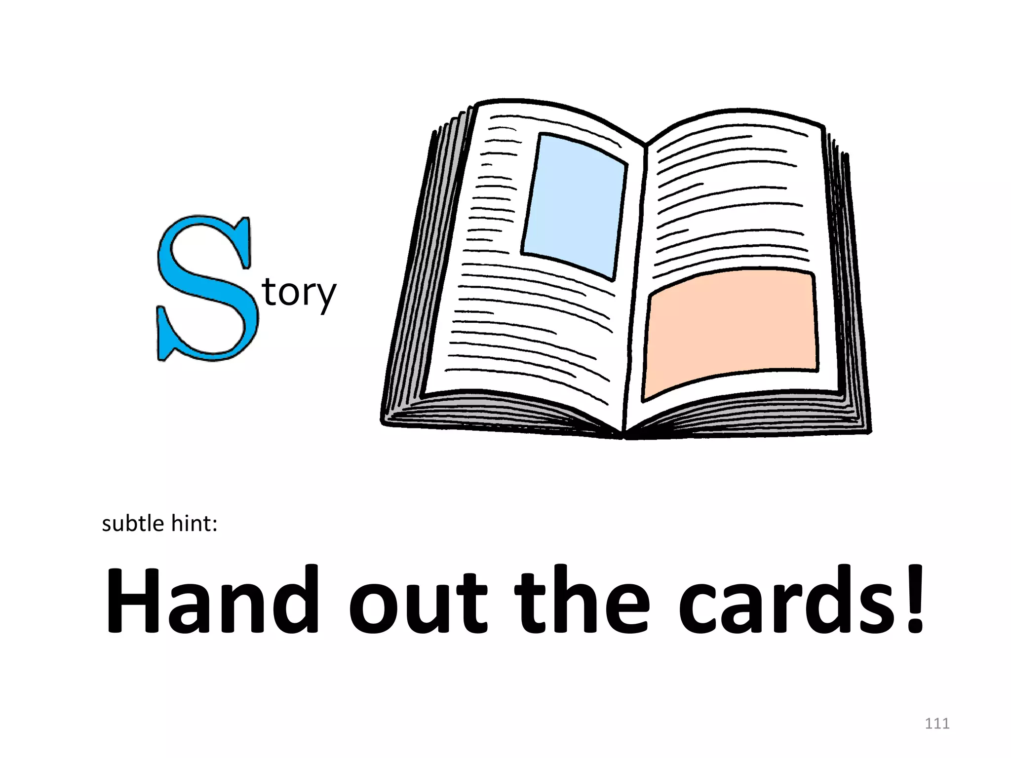 story




subtle hint:



Hand out the cards!
                       111
 