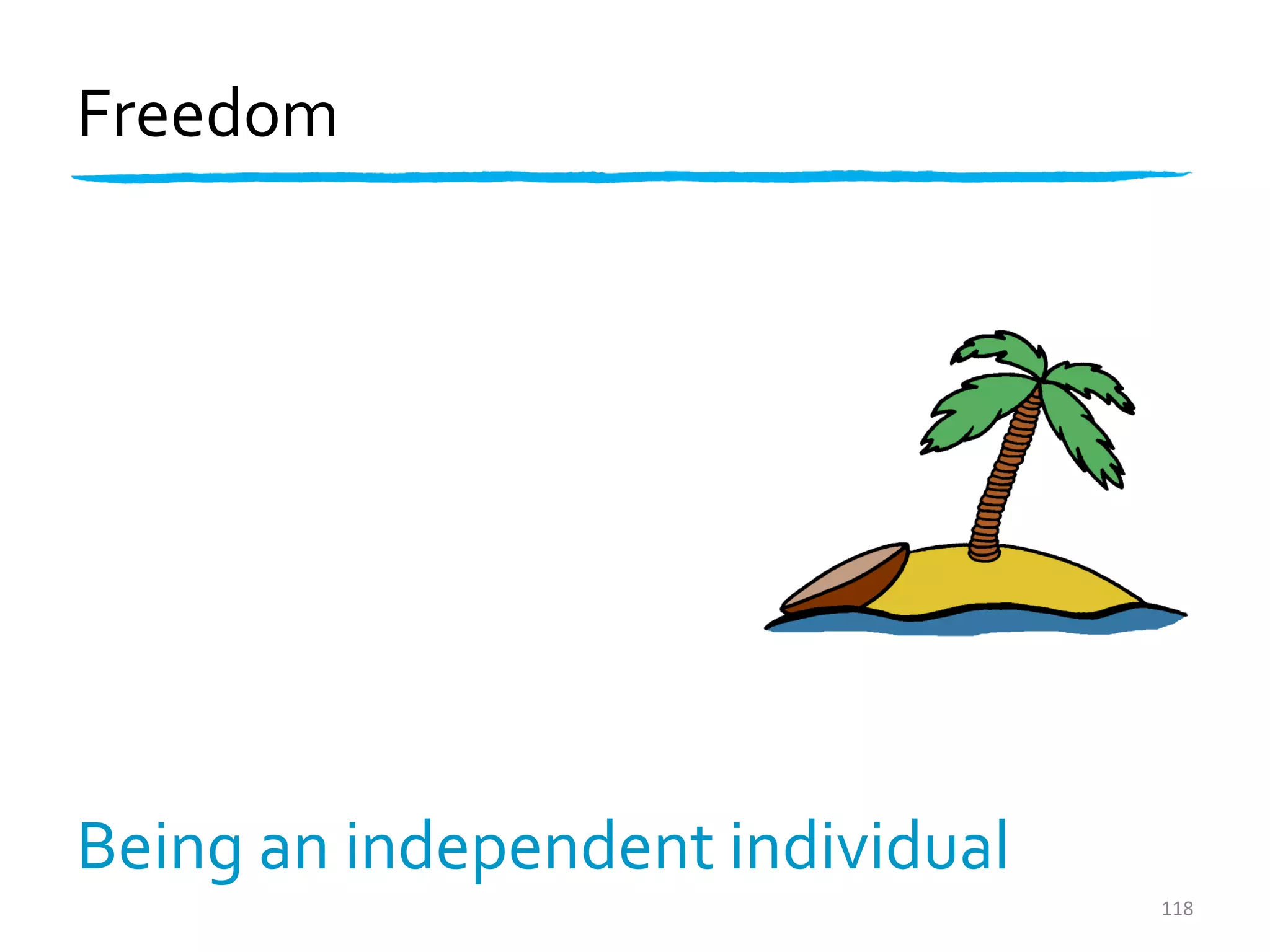 Freedom




Being an independent individual
                                  118
 