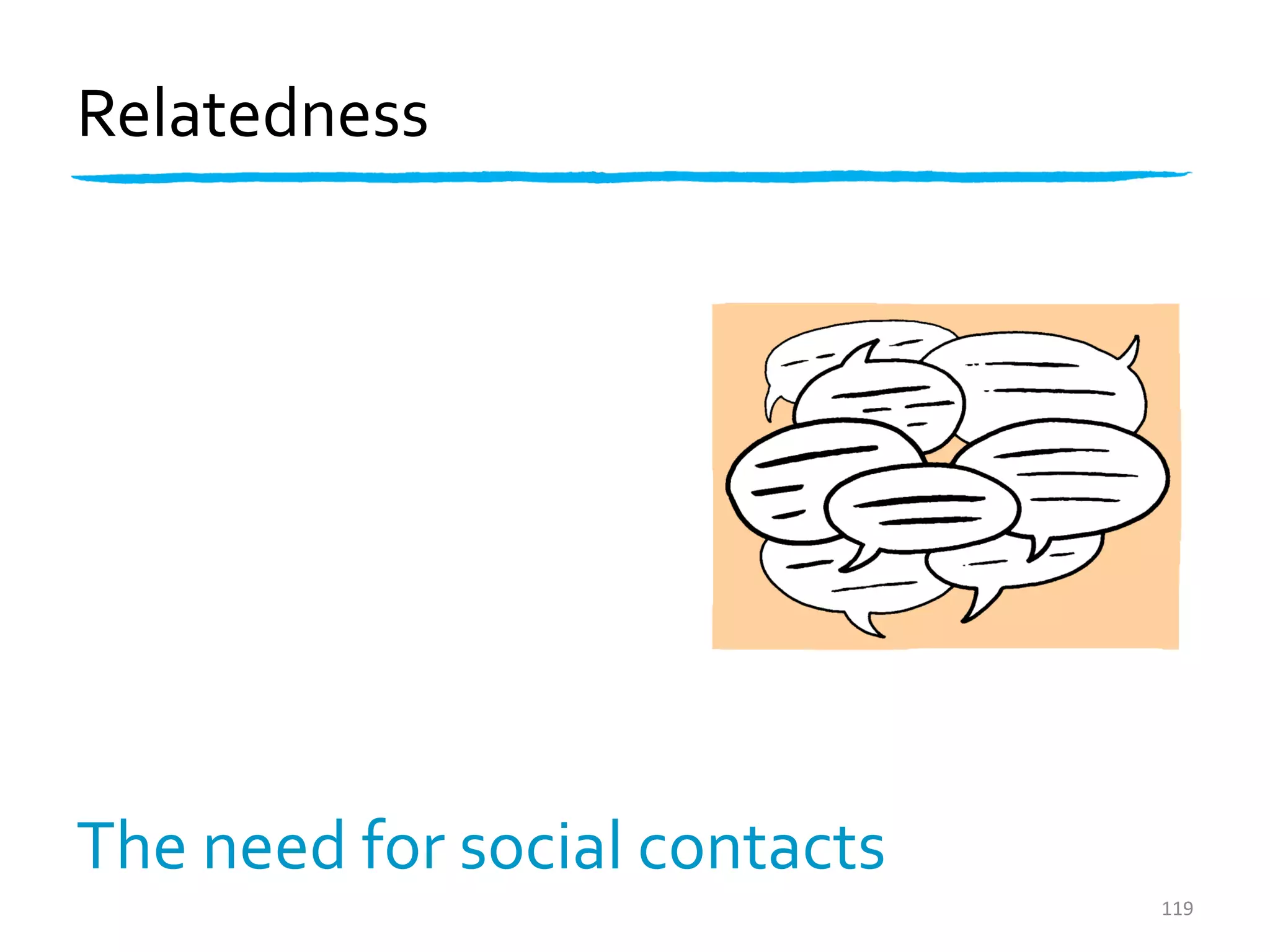 Relatedness




The need for social contacts
                               119
 