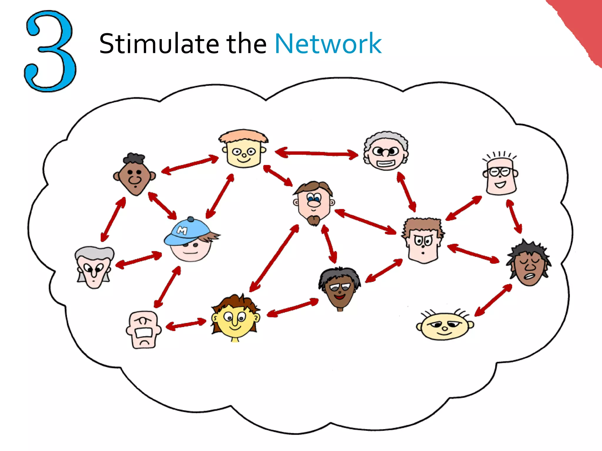 Stimulate the Network
 