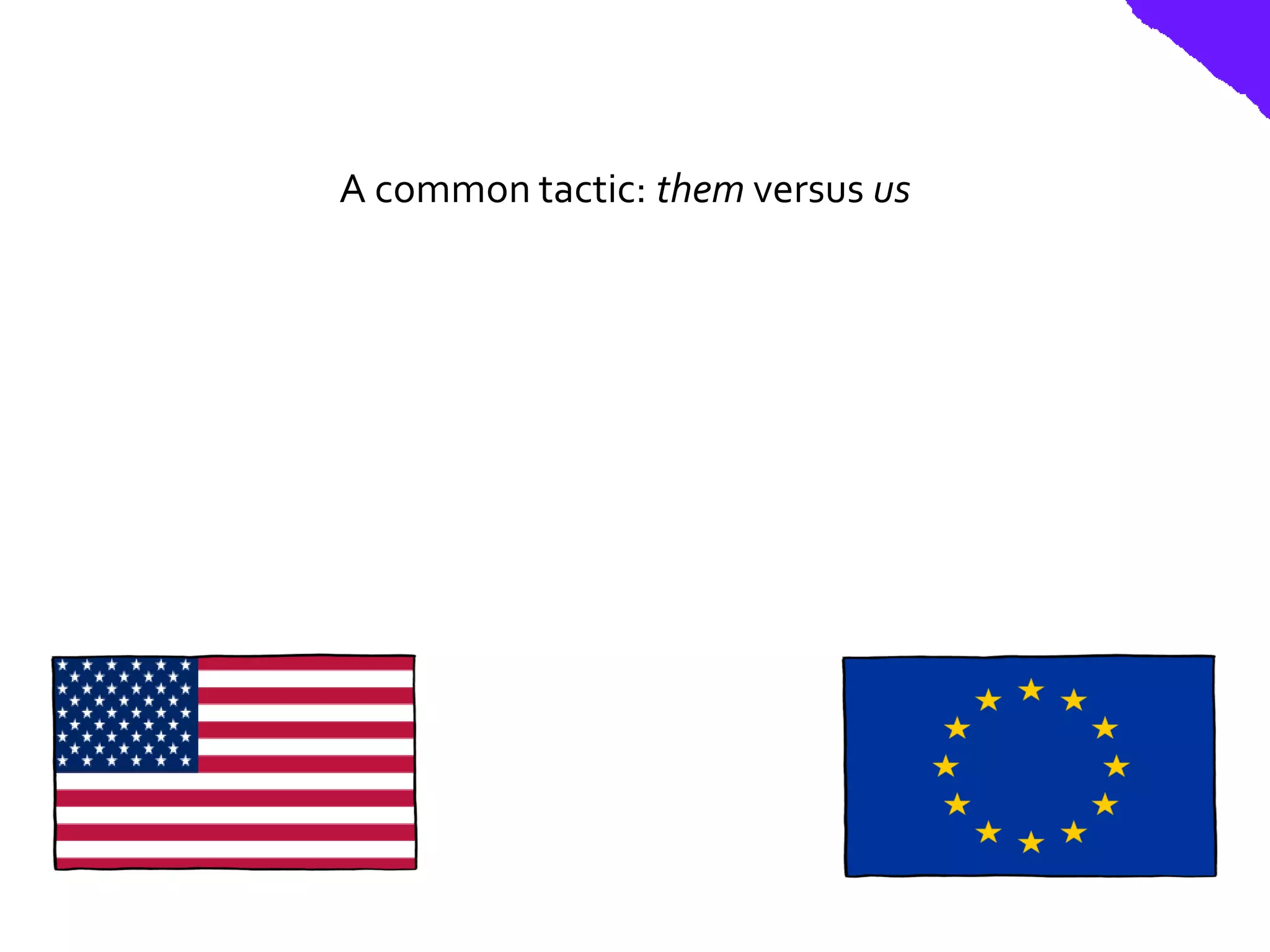 A common tactic: them versus us
 