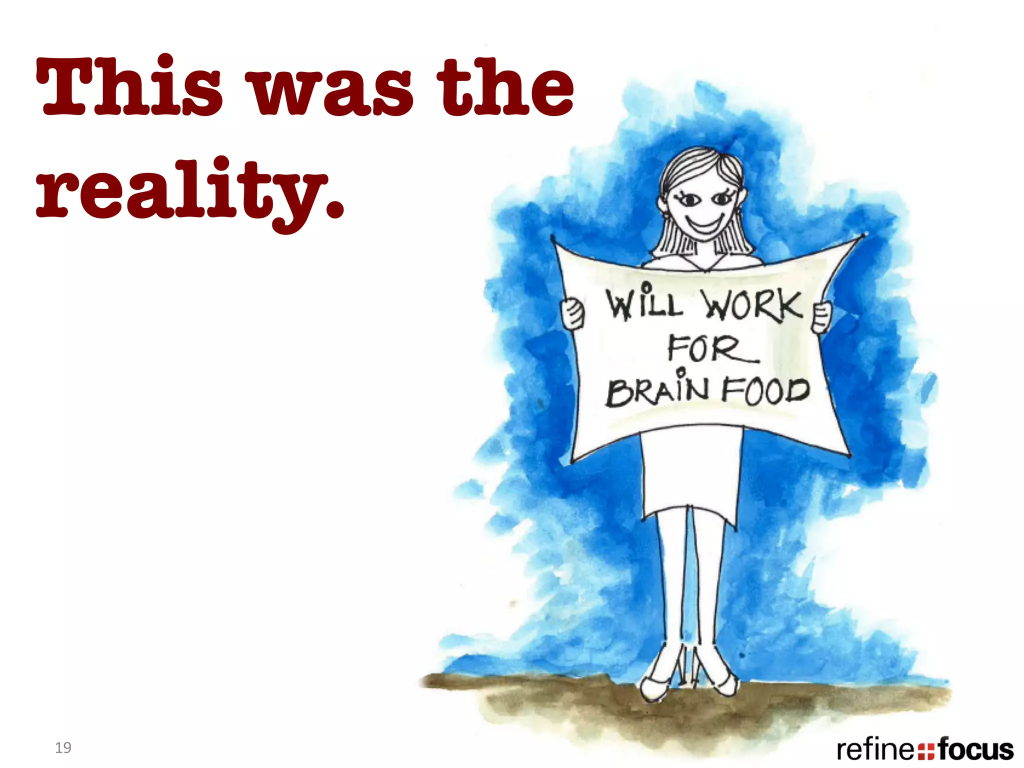 This was the
reality.




19	
  
 