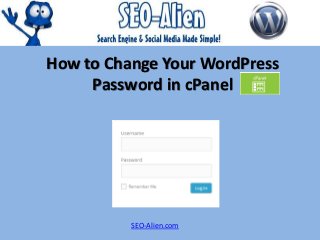 How to Change Your WordPress
Password in cPanel
SEO-Alien.com
 