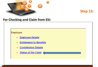 Step 15:
For Checking and Claim from ESI:
 