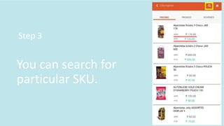 You can search for
particular SKU.
Step 3
 