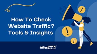 How To Check
Website Traffic?
Tools & Insights
 